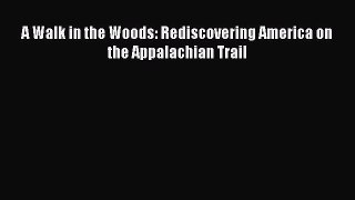 Read A Walk in the Woods: Rediscovering America on the Appalachian Trail Ebook Free