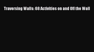 Download Traversing Walls: 68 Activities on and Off the Wall Ebook Online
