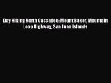 Read Day Hiking North Cascades: Mount Baker Mountain Loop Highway San Juan Islands Ebook Free