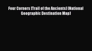 Read Four Corners [Trail of the Ancients] (National Geographic Destination Map) Ebook Free