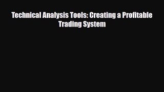 [PDF] Technical Analysis Tools: Creating a Profitable Trading System Read Full Ebook