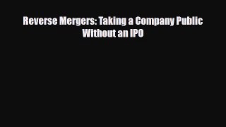 [PDF] Reverse Mergers: Taking a Company Public Without an IPO Download Full Ebook