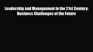 [PDF] Leadership and Management in the 21st Century: Business Challenges of the Future Read