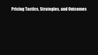 [PDF] Pricing Tactics Strategies and Outcomes Read Online