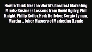 [PDF] How to Think Like the World's Greatest Marketing Minds: Business Lessons from David Ogilvy
