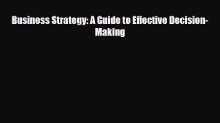 [PDF] Business Strategy: A Guide to Effective Decision-Making Download Full Ebook