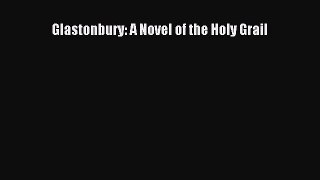 Download Glastonbury: A Novel of the Holy Grail Ebook Online