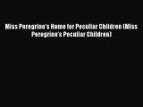 PDF Miss Peregrine's Home for Peculiar Children (Miss Peregrine's Peculiar Children) Free Books