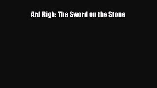 Read Ard Righ: The Sword on the Stone Ebook Free
