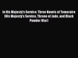 Read In His Majesty's Service: Three Novels of Temeraire (His Majesty's Service Throne of Jade