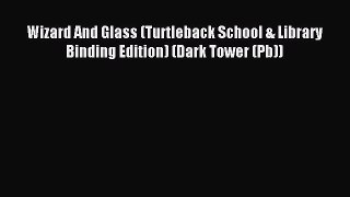 Read Wizard And Glass (Turtleback School & Library Binding Edition) (Dark Tower (Pb)) Ebook