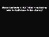 Read War and the Works of J.R.R. Tolkien (Contributions to the Study of Science Fiction & Fantasy)