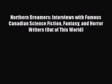 Read Northern Dreamers: Interviews with Famous Canadian Science Fiction Fantasy and Horror