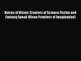 Read Voices of Vision: Creators of Science Fiction and Fantasy Speak (Bison Frontiers of Imagination)