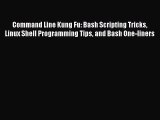 [PDF] Command Line Kung Fu: Bash Scripting Tricks Linux Shell Programming Tips and Bash One-liners