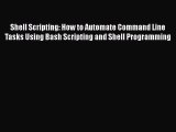 [PDF] Shell Scripting: How to Automate Command Line Tasks Using Bash Scripting and Shell Programming