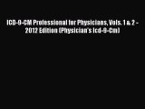 Download ICD-9-CM Professional for Physicians Vols. 1 & 2 - 2012 Edition (Physician's Icd-9-Cm)