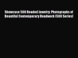 Download Showcase 500 Beaded Jewelry: Photographs of Beautiful Contemporary Beadwork (500 Series)