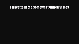 PDF Lafayette in the Somewhat United States  EBook