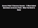 [PDF] Access Point 71 Success Secrets - 71 Most Asked Questions on Access Point - What You