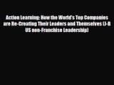 [PDF] Action Learning: How the World's Top Companies are Re-Creating Their Leaders and Themselves