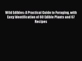 PDF Wild Edibles: A Practical Guide to Foraging with Easy Identification of 60 Edible Plants