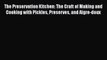 PDF The Preservation Kitchen: The Craft of Making and Cooking with Pickles Preserves and Aigre-doux
