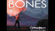 Charlie Brown - Bones (DJ Pioneer & TJ Deep House Remix)