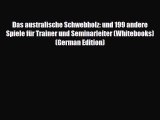 [PDF] Das australische Schwebholz: und 199 andere Spiele für Trainer und Seminarleiter (Whitebooks)