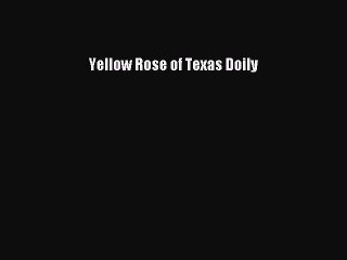Download Yellow Rose of Texas Doily Free Books