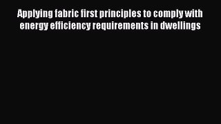 Download Applying fabric first principles to comply with energy efficiency requirements in