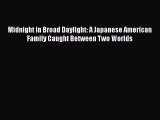 PDF Midnight in Broad Daylight: A Japanese American Family Caught Between Two Worlds  EBook