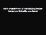 [PDF] Funds to the Rescue: 101 Fundraising Ideas for Humane and Animal Rescue Groups Download