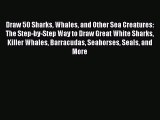 [PDF] Draw 50 Sharks Whales and Other Sea Creatures: The Step-by-Step Way to Draw Great White