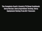 PDF The Complete Cook's Country TV Show Cookbook: Every Recipe Every Ingredient Testing Every