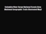 Read Columbia River Gorge National Scenic Area (National Geographic Trails Illustrated Map)