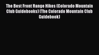 Read The Best Front Range Hikes (Colorado Mountain Club Guidebooks) (The Colorado Mountain