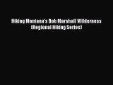 Read Hiking Montana's Bob Marshall Wilderness (Regional Hiking Series) Ebook Free