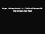 Read Aspen Independence Pass (National Geographic Trails Illustrated Map) Ebook Free
