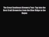 Download The Great Southeast Brewery Tour: Tap into the Best Craft Breweries from the Blue