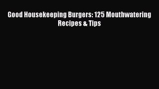 PDF Good Housekeeping Burgers: 125 Mouthwatering Recipes & Tips  EBook