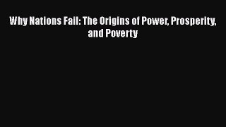 Download Why Nations Fail: The Origins of Power Prosperity and Poverty Free Books
