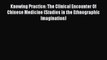 [PDF] Knowing Practice: The Clinical Encounter Of Chinese Medicine (Studies in the Ethnographic