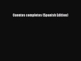 Read Cuentos completos (Spanish Edition) Ebook Online