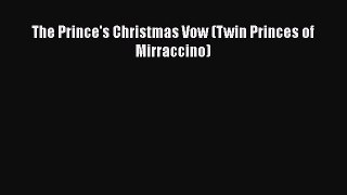 [PDF] The Prince's Christmas Vow (Twin Princes of Mirraccino) [Read] Online