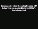 Download Comprehensive School Counseling Programs: K-12 Delivery Systems in Action (3rd Edition)