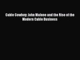 PDF Cable Cowboy: John Malone and the Rise of the Modern Cable Business  Read Online