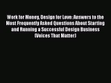 Download Work for Money Design for Love: Answers to the Most Frequently Asked Questions About