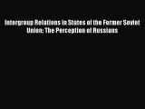 PDF Intergroup Relations in States of the Former Soviet Union: The Perception of Russians