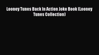 Read Looney Tunes Back In Action Joke Book (Looney Tunes Collection) PDF Free
